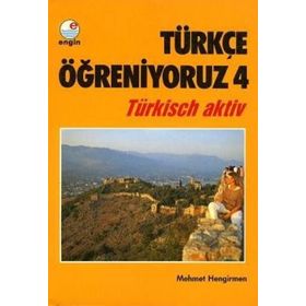 Türkçe Öğreniyoruz 4 Türkisch Aktiv - Mehmet Hengirmen