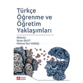 Türkçe Öğrenme ve Öğretim Yaklaşımları - Kenan Bulut , Mehmet Nuri Kardaş