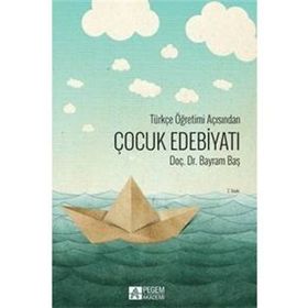 Türkçe Öğretimi Açısından Çocuk Edebiyatı - Bayram Baş