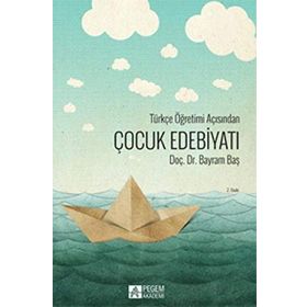 Türkçe Öğretimi Açısından Çocuk Edebiyatı - Bayram Baş