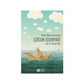 Türkçe Öğretimi Açısından Çocuk Edebiyatı - Bayram Baş