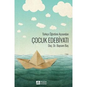 Türkçe Öğretimi Açısından Çocuk Edebiyatı - Bayram Baş