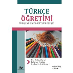 TÜRKÇE ÖĞRETİMİ TÜRKÇE VE SINIF ÖĞRETMENLERİ İÇİN - CAHIT KAVCAR;FERHAN OĞUZKAN;SEDAT SEVER