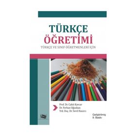 TÜRKÇE ÖĞRETİMİ TÜRKÇE VE SINIF ÖĞRETMENLERİ İÇİN - CAHIT KAVCAR;FERHAN OĞUZKAN;SEDAT SEVER