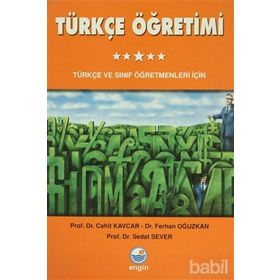 TÜRKÇE ÖĞRETİMİ TÜRKÇE VE SINIF ÖĞRETMENLERİ İÇİN - CAHIT KAVCAR;FERHAN OĞUZKAN;SEDAT SEVER