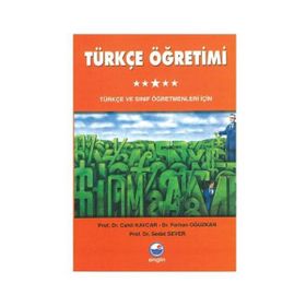 TÜRKÇE ÖĞRETİMİ TÜRKÇE VE SINIF ÖĞRETMENLERİ İÇİN - CAHIT KAVCAR;FERHAN OĞUZKAN;SEDAT SEVER