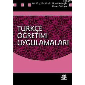 TÜRKÇE ÖĞRETIMI UYGULAMALARI - HAKAN GÖKKAYA;MUALLA MURAT NUHOĞLU
