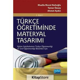 Türkçe Öğretiminde Materyal Tasarımı - Tamer Özsoy Mualla Murat Nuhoğlu Ahmet Aydın