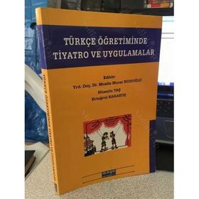TÜRKÇE ÖĞRETIMINDE TIYATRO VE UYGULAMALAR - MUALLA MURAT NUHOĞLU;HÜSEYIN TAŞ;ERTUĞRUL KARAKUŞ (ISBN:9786055985059)