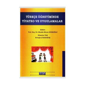 TÜRKÇE ÖĞRETIMINDE TIYATRO VE UYGULAMALAR - MUALLA MURAT NUHOĞLU;HÜSEYIN TAŞ;ERTUĞRUL KARAKUŞ (ISBN:9786055985059)