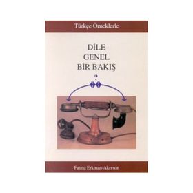 Türkçe Örneklerle Dile Genel Bir Bakış - Fatma Erkman-Akerson