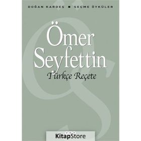 TÜRKÇE REÇETE SEÇME ÖYKÜLER - ÖMER SEYFETTIN
