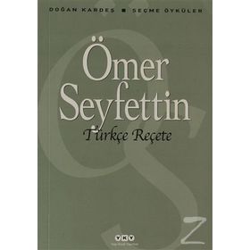 TÜRKÇE REÇETE SEÇME ÖYKÜLER - ÖMER SEYFETTIN