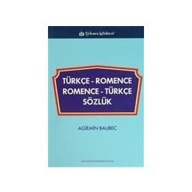 TÜRKÇE ROMENCE-ROMENCE TÜRKÇE SÖZLÜK - AGIEMIN BAUBEC