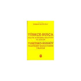 TÜRKÇE - RUSÇA PRATIK KONUŞMA KILAVUZU VE SÖZLÜK - DURAN HATİPOĞLU