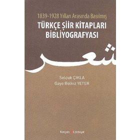 TÜRKÇE ŞIIR KITAPLARI BIBLIYOGRAFYASI - SELÇUK ÇIKLA;GAYE BELKIZ YETER