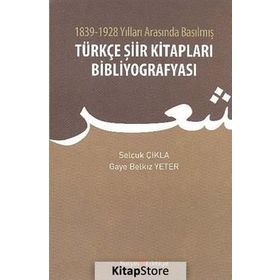 TÜRKÇE ŞIIR KITAPLARI BIBLIYOGRAFYASI - SELÇUK ÇIKLA;GAYE BELKIZ YETER