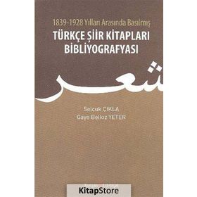 TÜRKÇE ŞIIR KITAPLARI BIBLIYOGRAFYASI - SELÇUK ÇIKLA;GAYE BELKIZ YETER