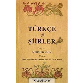 TÜRKÇE ŞİİRLER ( OSMANLI TÜRKÇESI ASLI İLE BIRLIKTE ) - MEHMED EMIN