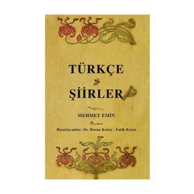 TÜRKÇE ŞİİRLER ( OSMANLI TÜRKÇESI ASLI İLE BIRLIKTE ) - MEHMED EMIN