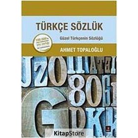 Türkçe Sözlük - Ahmet Topaloğlu