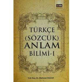 Türkçe (Sözlük) Anlam Bilimi -1 / Mehmet Hazar