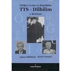 TÜRKÇE TERIM VE SÖZCÜKLER TTS - DILBILIM 1. DERLEME - AYBARS ERÖZDEN;BETÜL TARHAN