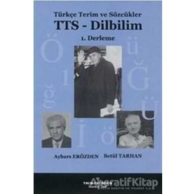 TÜRKÇE TERIM VE SÖZCÜKLER TTS - DILBILIM 1. DERLEME - AYBARS ERÖZDEN;BETÜL TARHAN