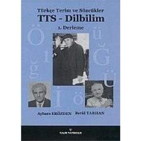 TÜRKÇE TERIM VE SÖZCÜKLER TTS - DILBILIM 1. DERLEME - AYBARS ERÖZDEN;BETÜL TARHAN
