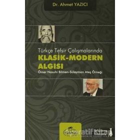 Türkçe Tesfir Çalışmalarında Klasik-Modern Algısı - Ahmet Yazıcı