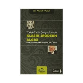 Türkçe Tesfir Çalışmalarında Klasik-Modern Algısı - Ahmet Yazıcı