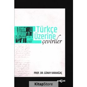 Türkçe Üzerine Çeviriler - Günay Karaağaç