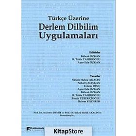 Türkçe Üzerine Derlem Dilbilim Uygulamaları - Şükrü Haluk Akalın Nihal Çalışkan Erdem Dinç Ayşe Eda Özkan Bülent Özkan B. Tahir Tahiroğlu Burak Tüfekçioğlu Özlem Yıldırım