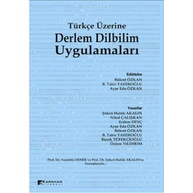 Türkçe Üzerine Derlem Dilbilim Uygulamaları - Şükrü Haluk Akalın Nihal Çalışkan Erdem Dinç Ayşe Eda Özkan Bülent Özkan B. Tahir Tahiroğlu Burak Tüfekçioğlu Özlem Yıldırım