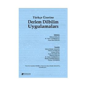 Türkçe Üzerine Derlem Dilbilim Uygulamaları - Şükrü Haluk Akalın Nihal Çalışkan Erdem Dinç Ayşe Eda Özkan Bülent Özkan B. Tahir Tahiroğlu Burak Tüfekçioğlu Özlem Yıldırım