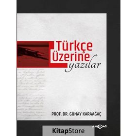 Türkçe Üzerine Yazılar - Günay Karaağaç