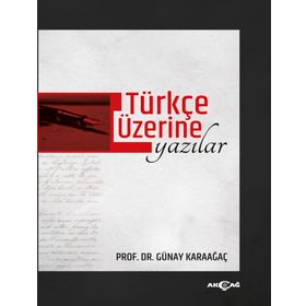 Türkçe Üzerine Yazılar - Günay Karaağaç
