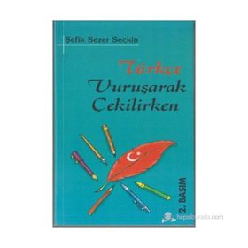 TÜRKÇE VURUŞARAK ÇEKİLİRKEN - ŞEFİK SEZER SEÇKİN