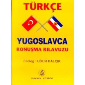 TÜRKÇE - YUGOSLAVCA KONUŞMA KILAVUZU - UĞUR BALÇIK