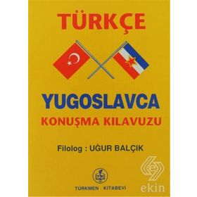 TÜRKÇE - YUGOSLAVCA KONUŞMA KILAVUZU - UĞUR BALÇIK