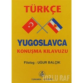 TÜRKÇE - YUGOSLAVCA KONUŞMA KILAVUZU - UĞUR BALÇIK