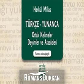 TÜRKÇE - YUNANCA ORTAK KELIMELER DEYIMLER VE ATASÖZLERİ - HERKÜL MILLAS