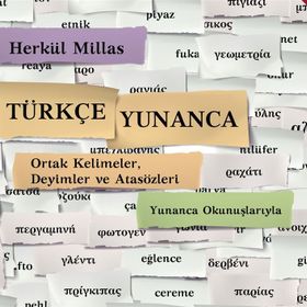 TÜRKÇE - YUNANCA ORTAK KELIMELER DEYIMLER VE ATASÖZLERİ - HERKÜL MILLAS