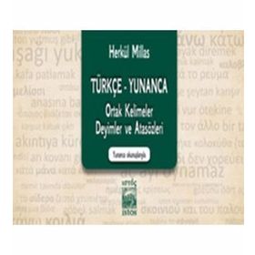 TÜRKÇE - YUNANCA ORTAK KELIMELER DEYIMLER VE ATASÖZLERİ - HERKÜL MILLAS