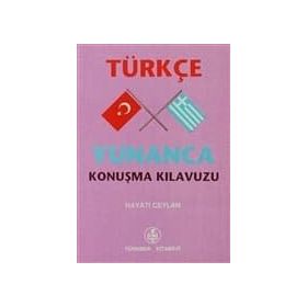TÜRKÇE-YUNANCA VE YUNANCA-TÜRKÇE KONUŞMA KILAVUZU - İBRAHİM KELAĞA AHMET