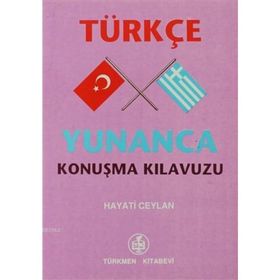 TÜRKÇE-YUNANCA VE YUNANCA-TÜRKÇE KONUŞMA KILAVUZU - İBRAHİM KELAĞA AHMET
