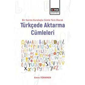 Türkçede Aktarma Cümleleri Bir Karma Kuruluşlu Cümle Türü Olarak Eğitim Yayınevi