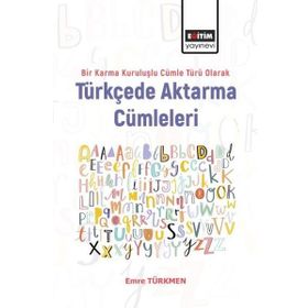 Türkçede Aktarma Cümleleri Bir Karma Kuruluşlu Cümle Türü Olarak Eğitim Yayınevi
