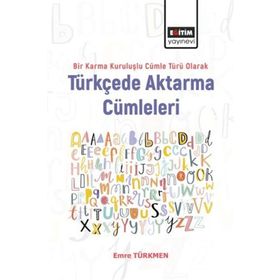 Türkçede Aktarma Cümleleri Bir Karma Kuruluşlu Cümle Türü Olarak Eğitim Yayınevi
