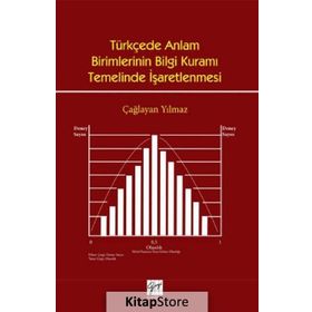 Türkçede Anlam Birimlerinin Bilgi Kuramı Temelinde İşaretlenmesi - Çağlayan Yılmaz
